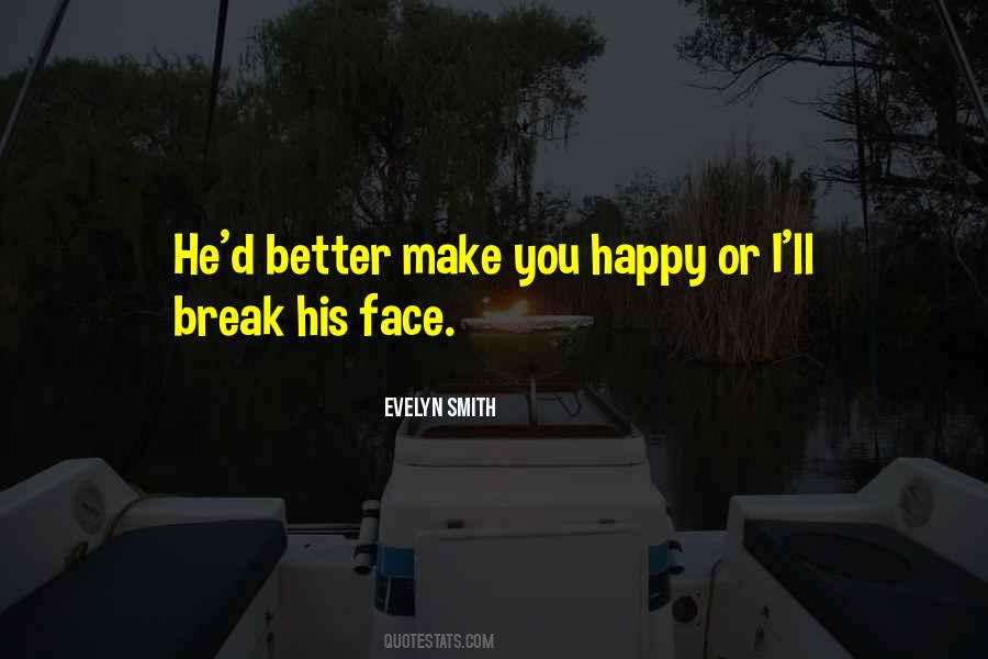 Break Your Face Quotes #1706261