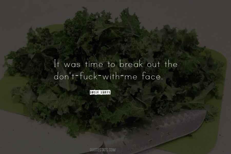 Break Your Face Quotes #852874