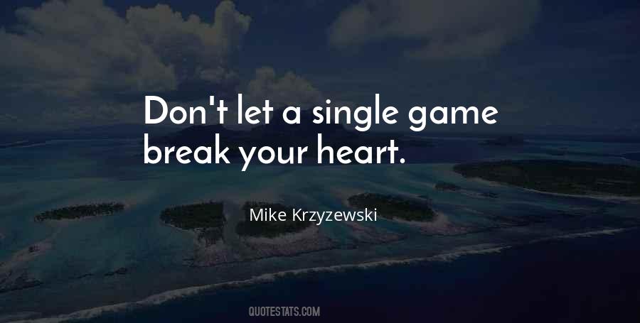Break Your Heart Quotes #1383481