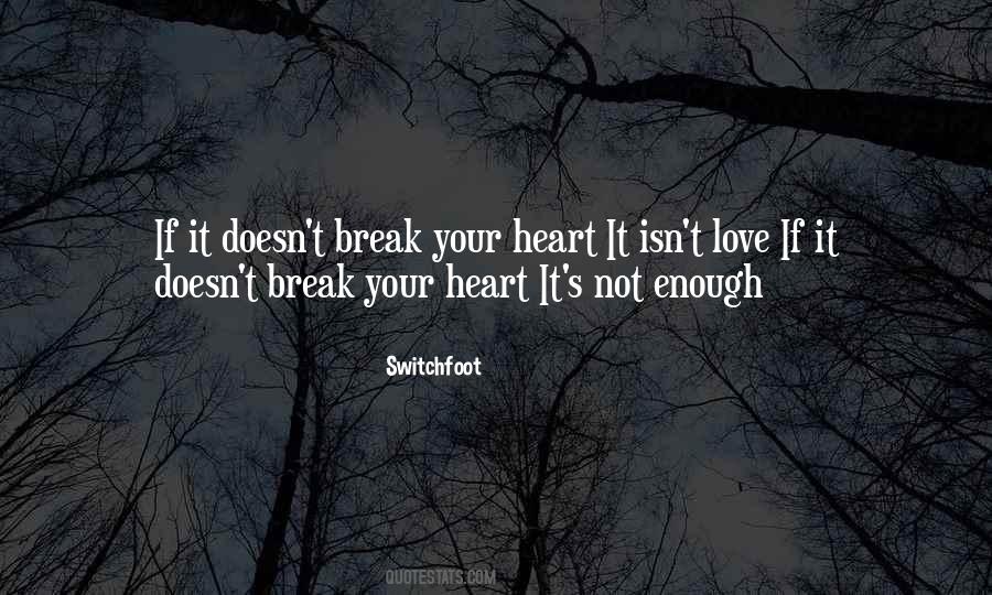 Break Your Heart Quotes #1780577