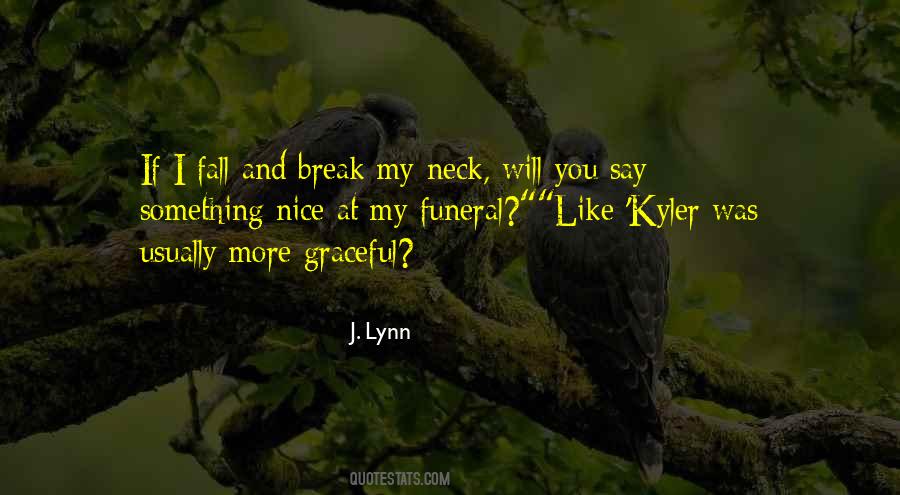 Break Your Neck Quotes #751895