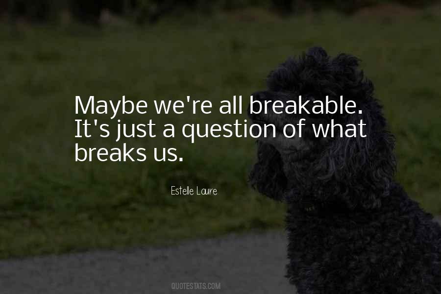 Breakable Quotes #1309837