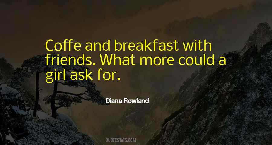 Breakfast And Friends Quotes #1518949