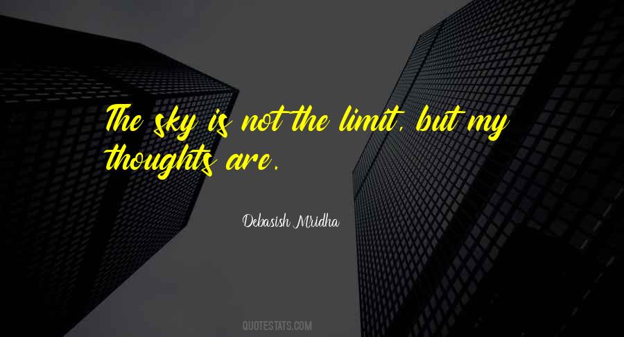 Quotes About The Sky Is Not The Limit #142248