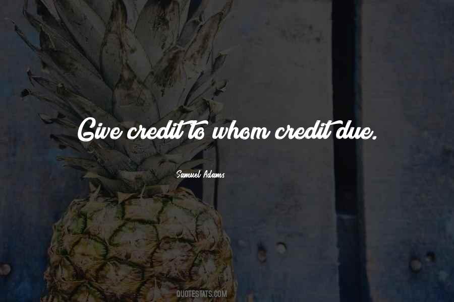 Give Credit Where Credit Is Due Quotes #453999