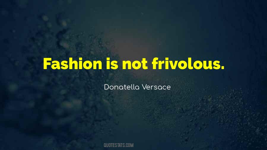 Donatella Versace Fashion Quotes #603486