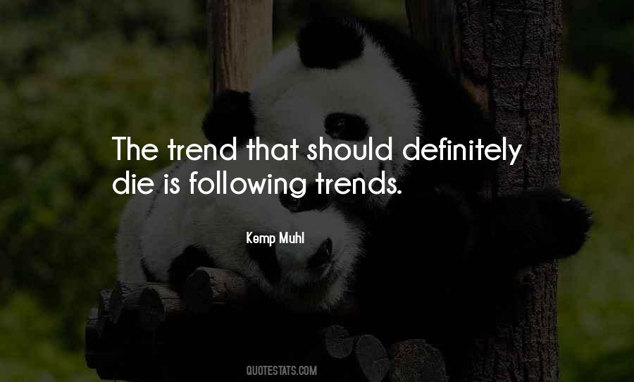 Following Trends Quotes #1415013