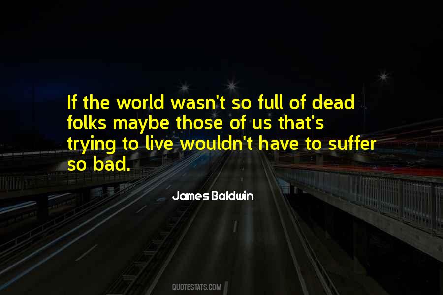 Why Do We Live Just To Suffer Quotes #43513