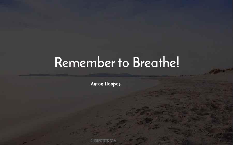 Breathe Inspirational Quotes #1484552