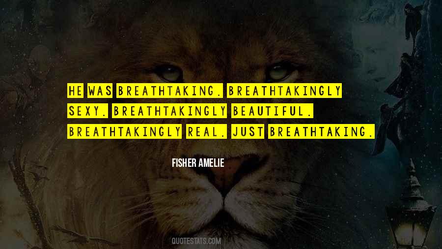 Breathtakingly Beautiful Quotes #1513107