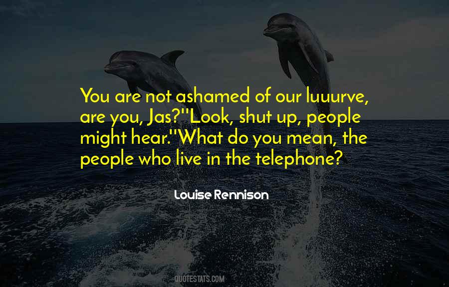 Are You Not Ashamed Quotes #1286938
