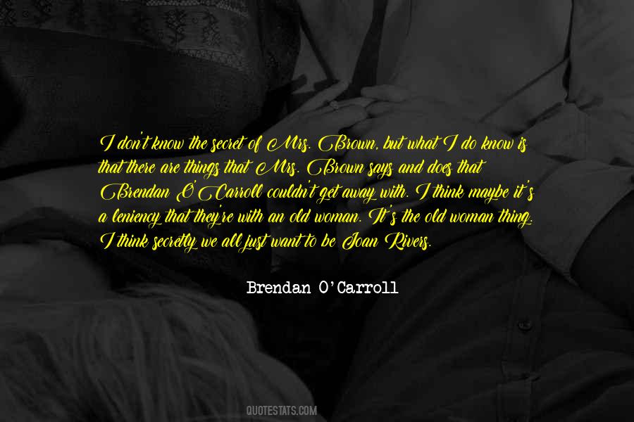 Brendan O Carroll Quotes #996839