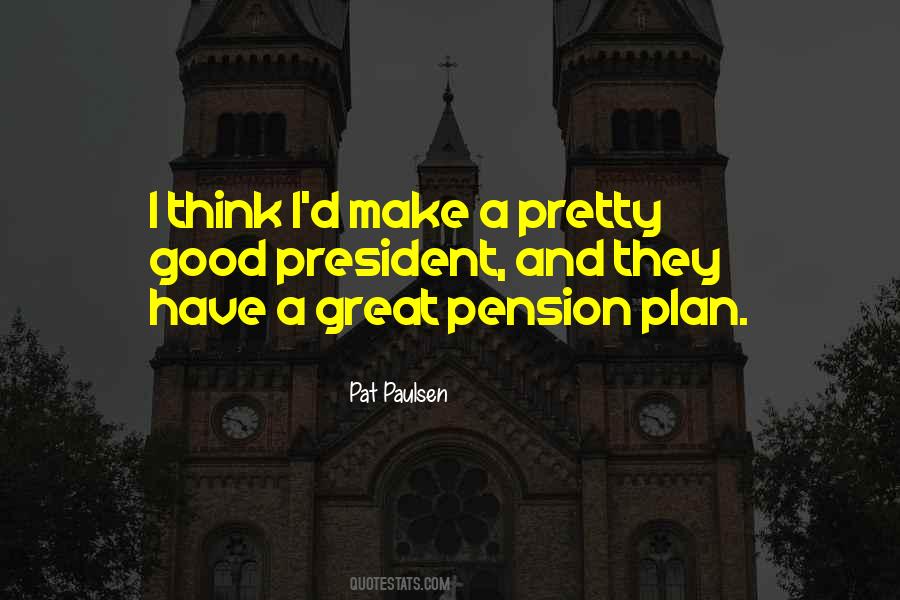 Pat Paulsen For President Quotes #345359