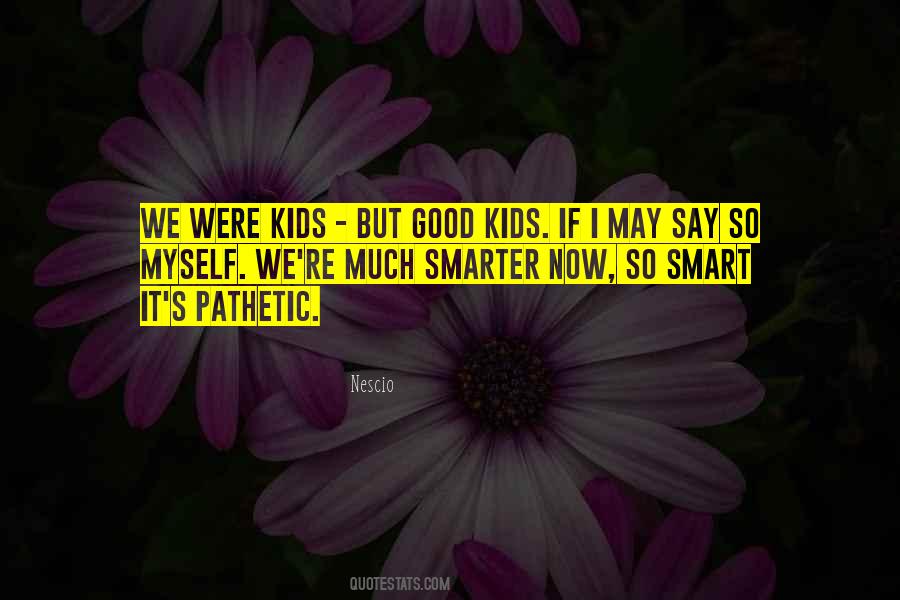 Were Kids Quotes #1124822