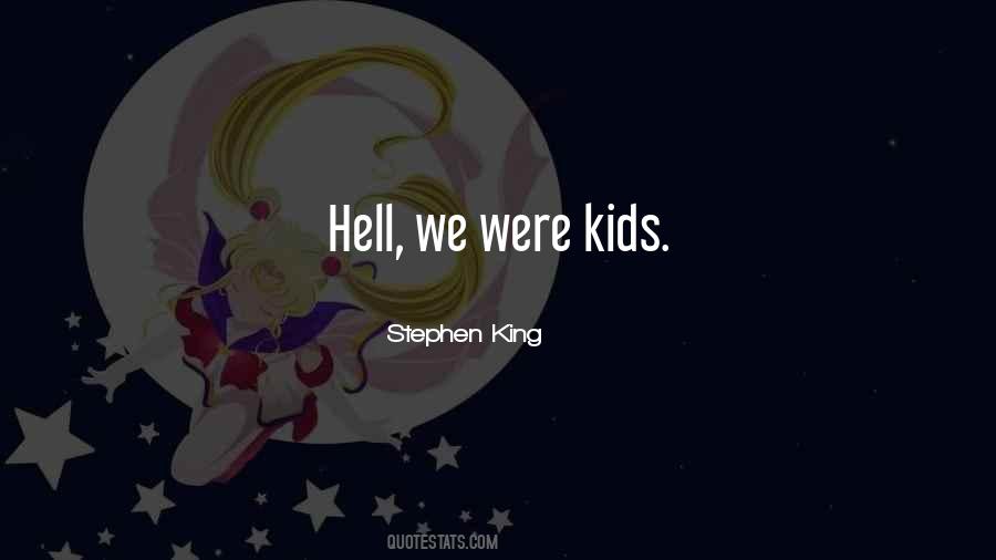 Were Kids Quotes #491927