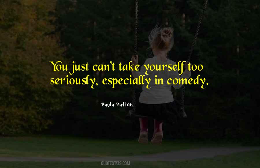 Too Seriously Quotes #1345281