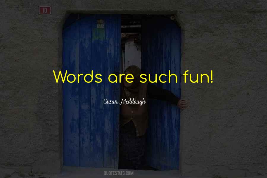 Fun Words Quotes #1403496
