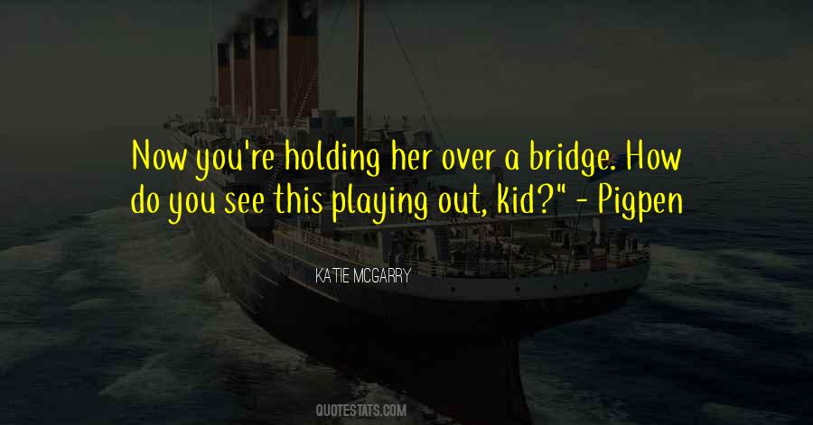 Bridge Quotes #1751942