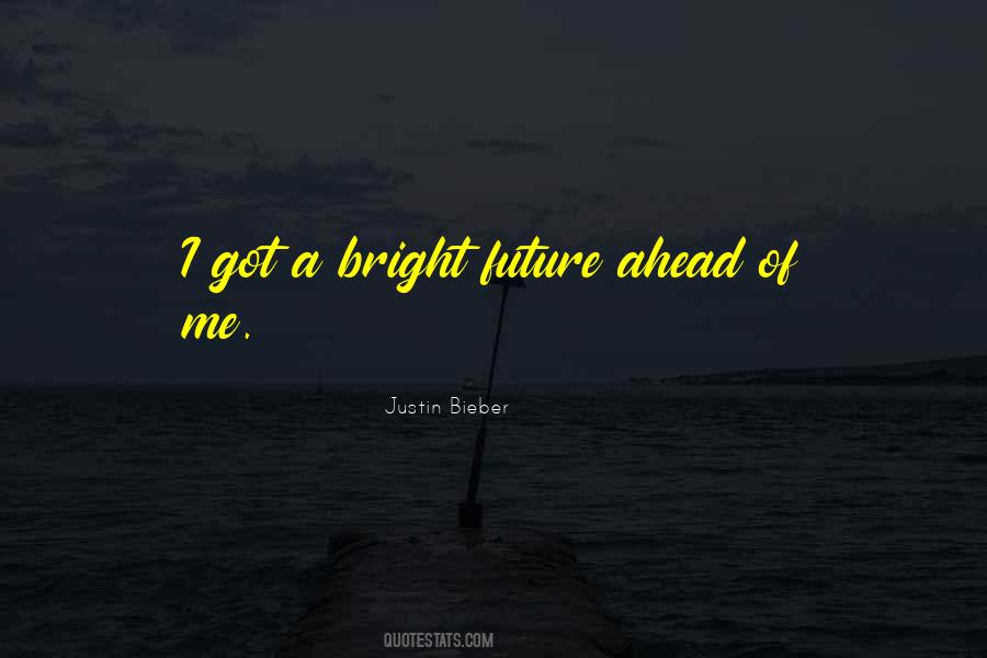 Bright Future Ahead Quotes #1045285