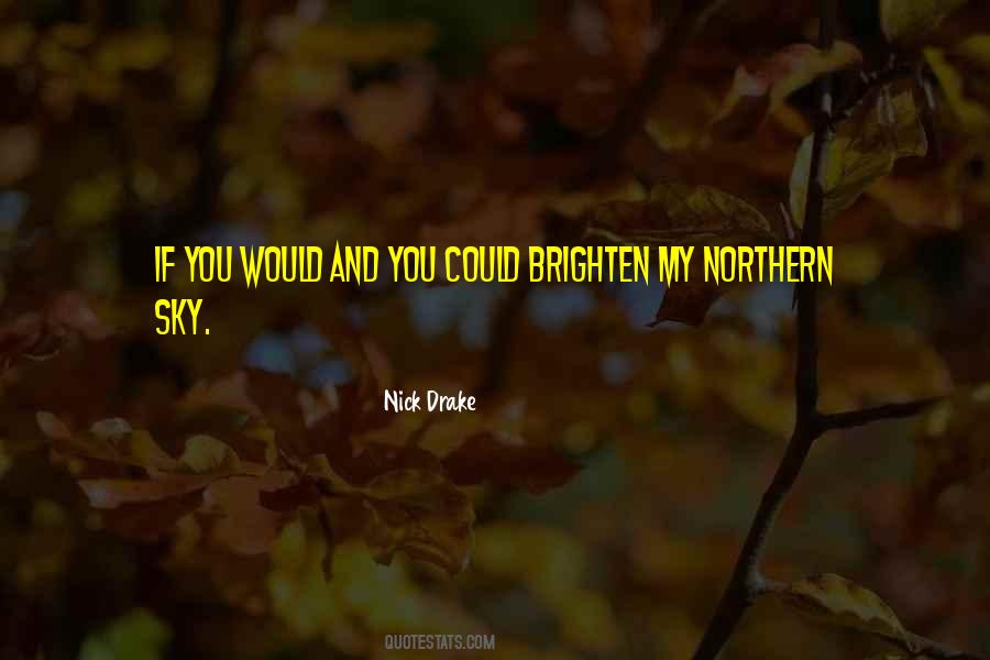 Brighten A Day Quotes #598442