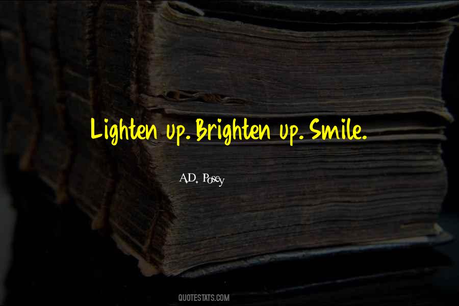 Brighten My Life Quotes #761280