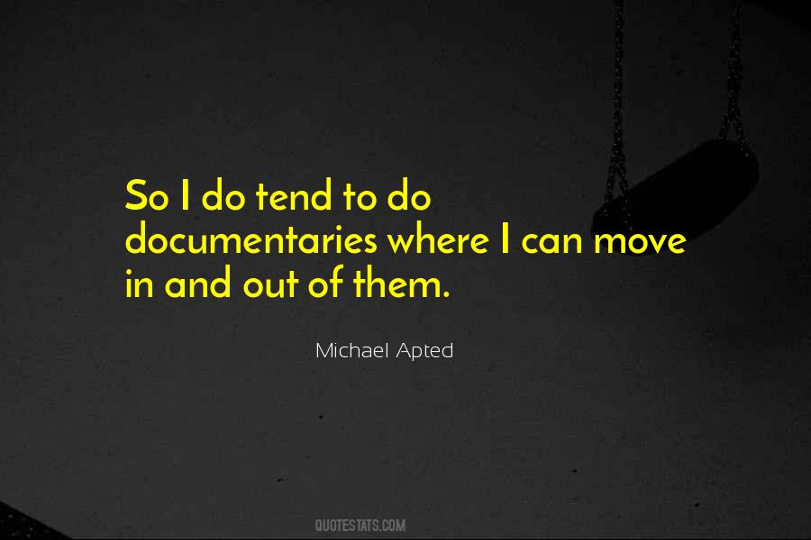 Apted Michael Quotes #1858693