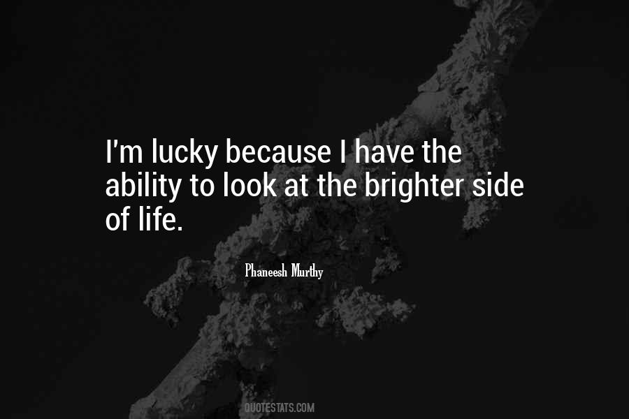 Brighter Side Of Life Quotes #1238324