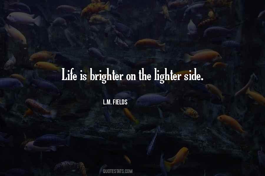 Brighter Side Of Life Quotes #495910