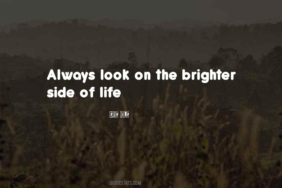 Brighter Side Of Life Quotes #760450