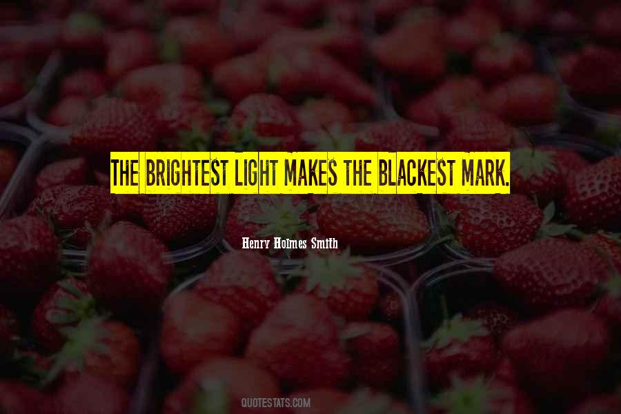 Brightest Light Quotes #1399473