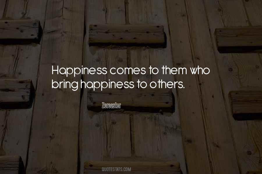 Bring Happiness Quotes #1609999
