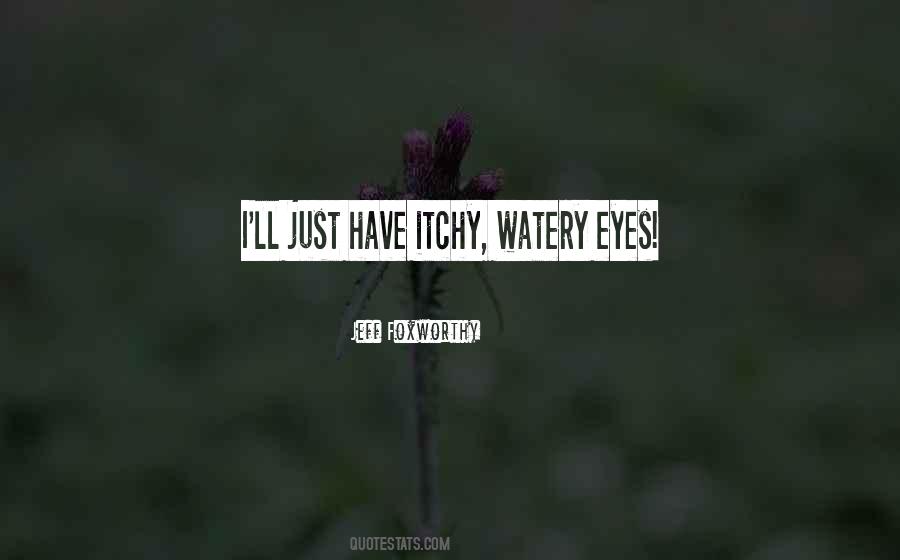 Watery Eye Quotes #1279848