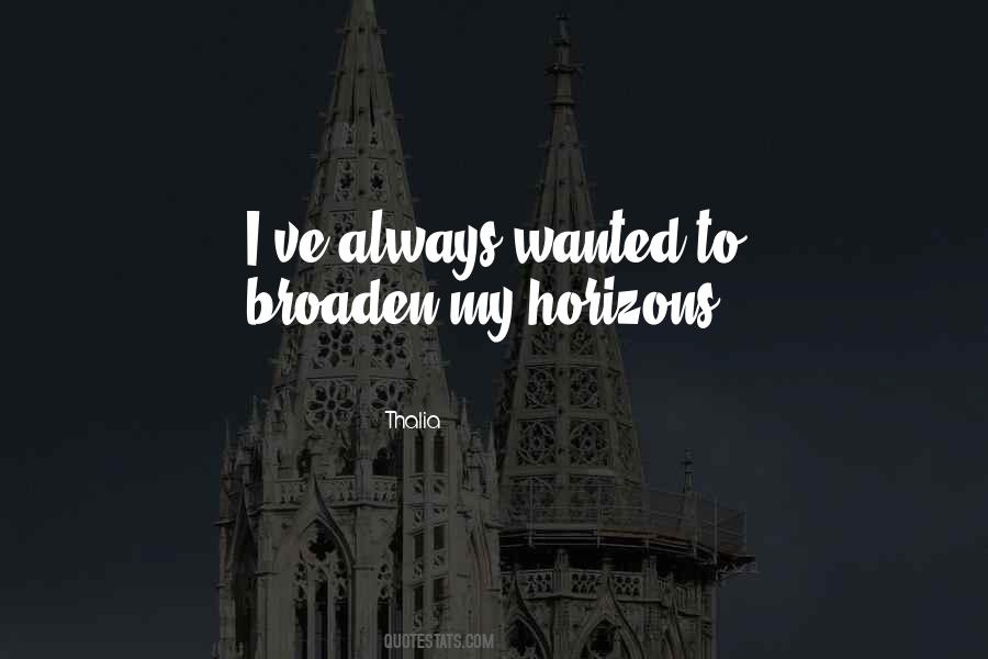 Broaden Horizons Quotes #1611431