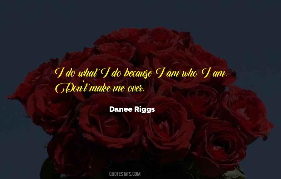 Am Who I Am Quotes #1189442