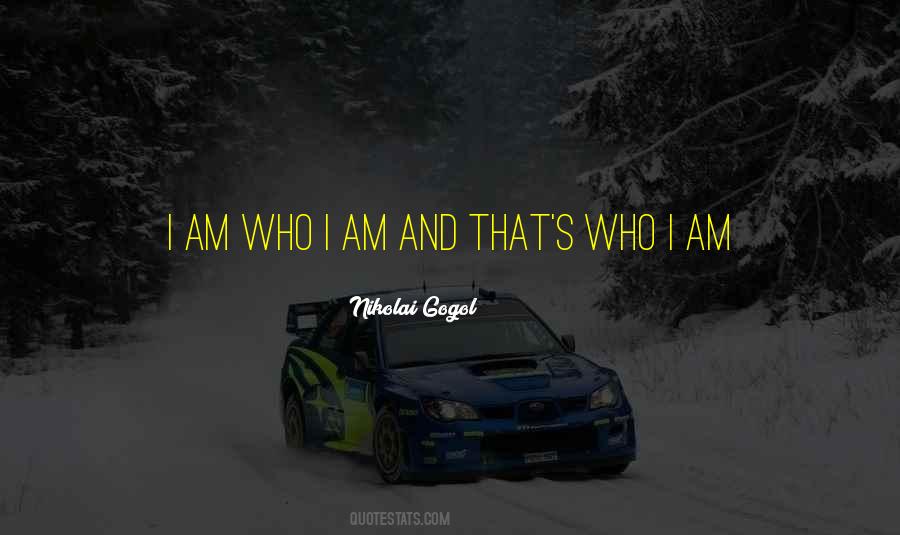 Am Who I Am Quotes #1334016