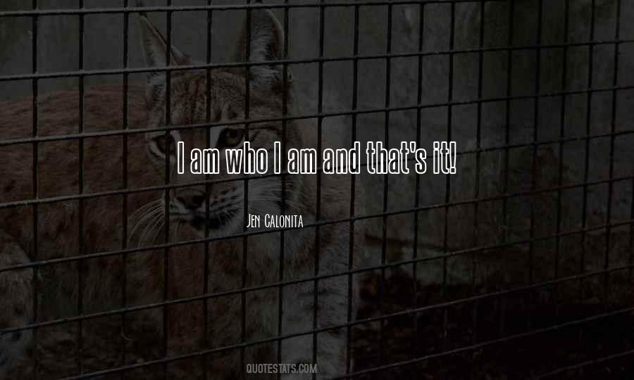 Am Who I Am Quotes #1514901