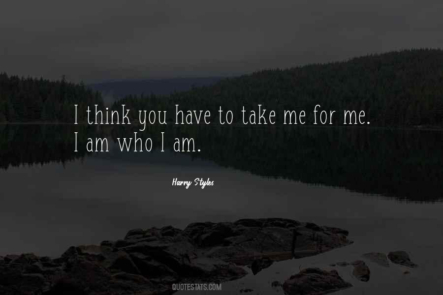 Am Who I Am Quotes #1604525