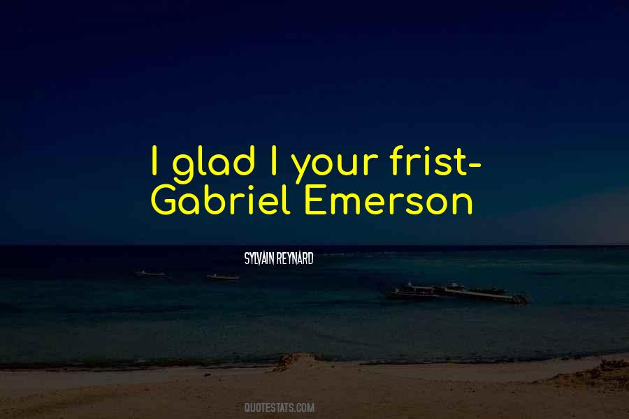 Gabriel Emerson Quotes #52095