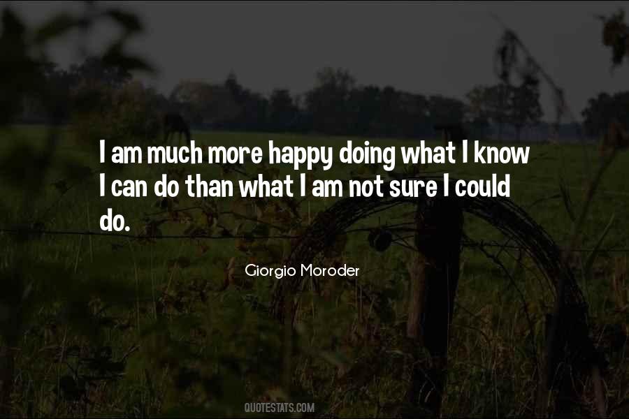 Moroder Happy Quotes #1312091