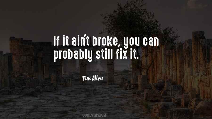 Broke Fix It Quotes #684310