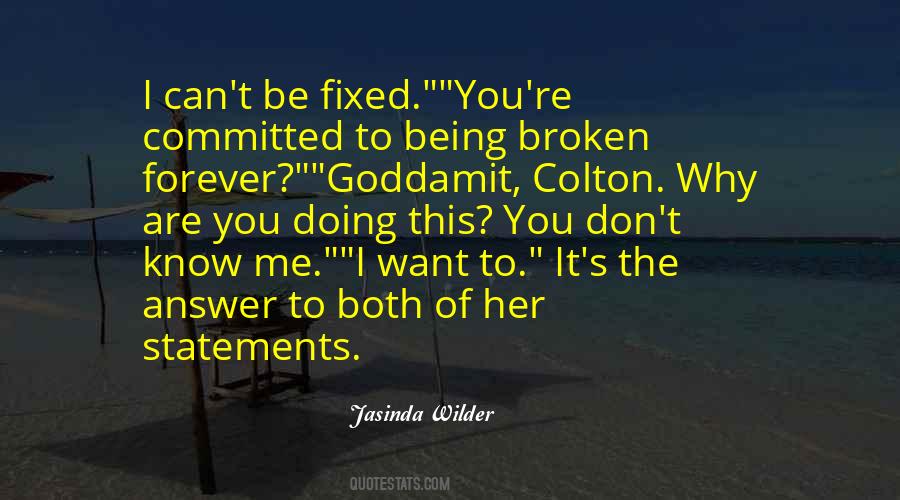 Broken And Can't Be Fixed Quotes #36110