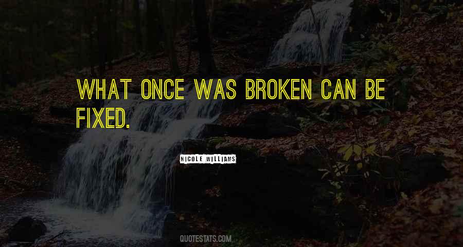 Broken And Can't Be Fixed Quotes #434734