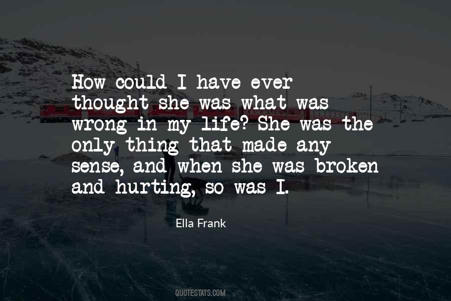 Broken And Hurt Quotes #1570098