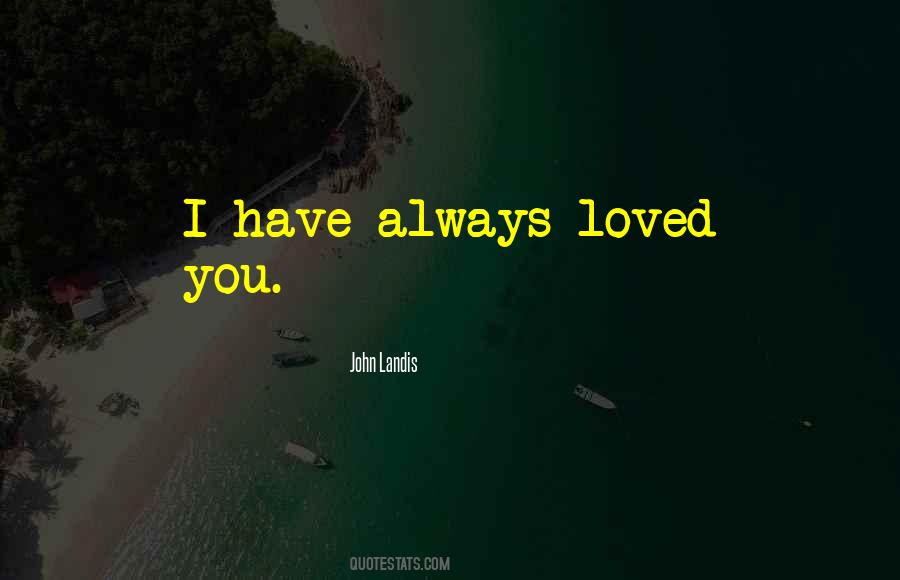 Always Loved You Quotes #1091763