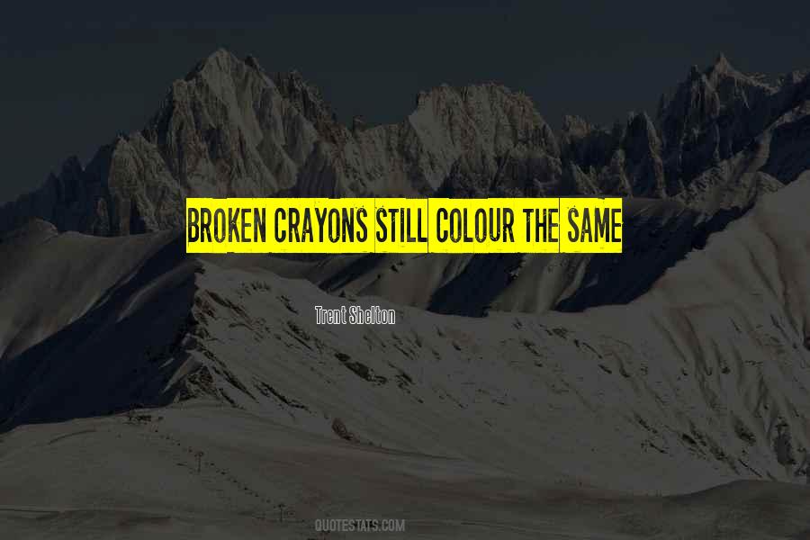 Broken Crayon Quotes #1489850