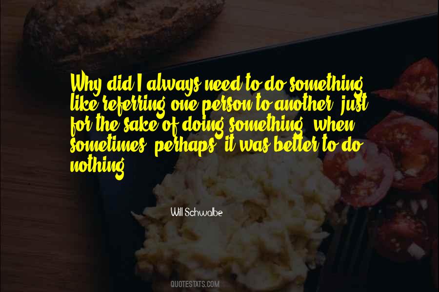The Need To Do Better Quotes #488231