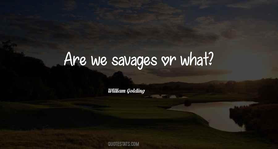 We Are Savages Quotes #251644