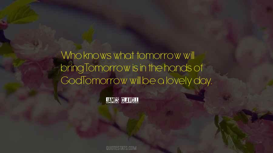 Tomorrow Will Bring Quotes #325933