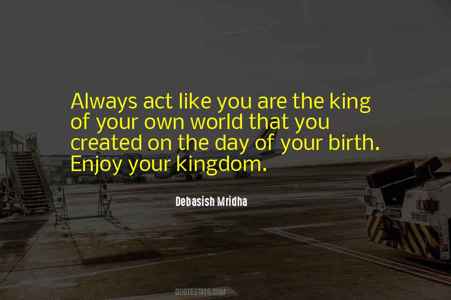 King Of Your Own World Quotes #1403755