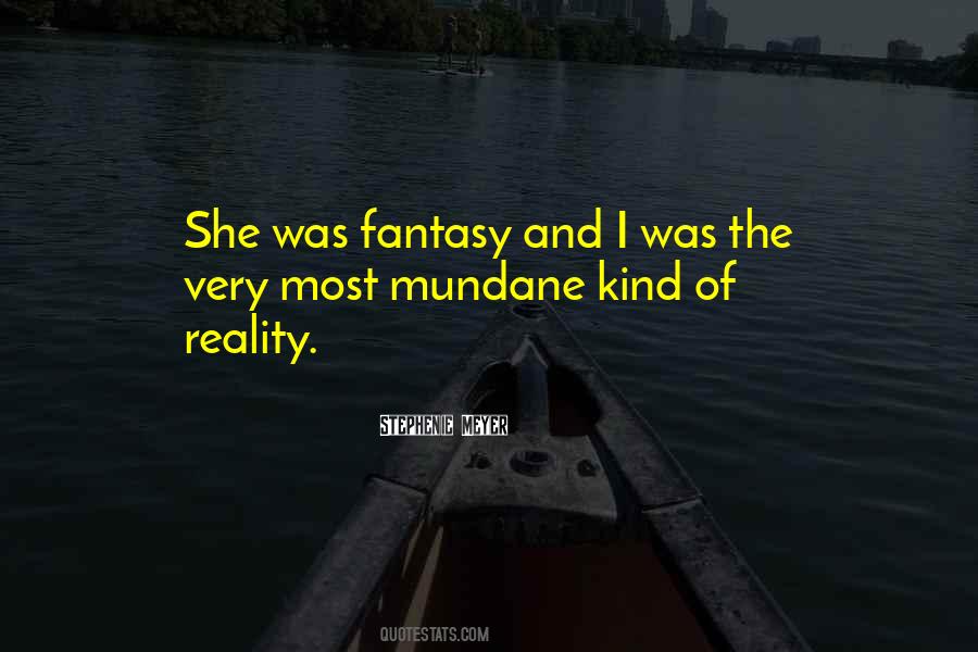 Mundane Reality Quotes #1745640